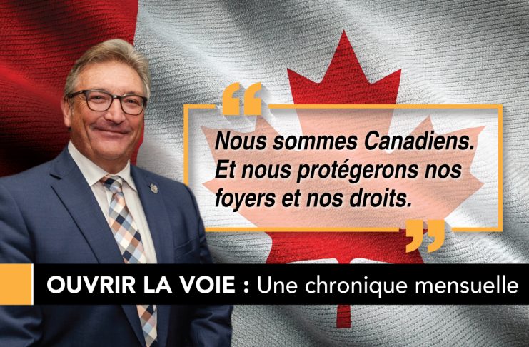 Nous sommes Canadiens, et nous protégerons nos foyers et nos droits