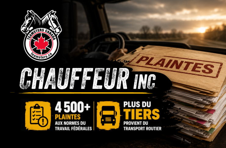 « Il n’y a aucune conséquence » : les révélations de La Presse confirment ce que Teamsters Canada dénonce depuis des années